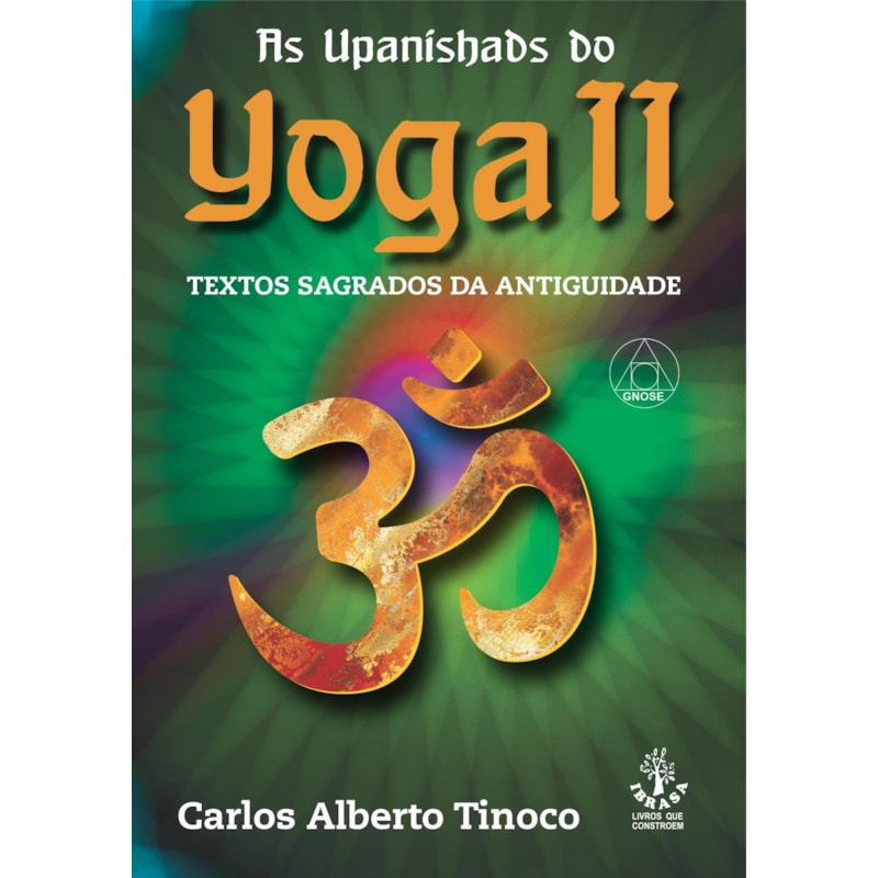 AS UPANISHADS DO YOGA II - TEXTOS SAGRADOS DA ANTIGUIDADE