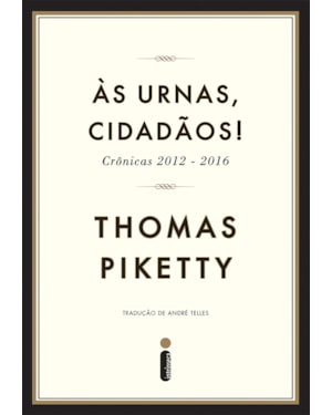 ÀS URNAS, CIDADÃOS!: CRÔNICAS 2012-2016