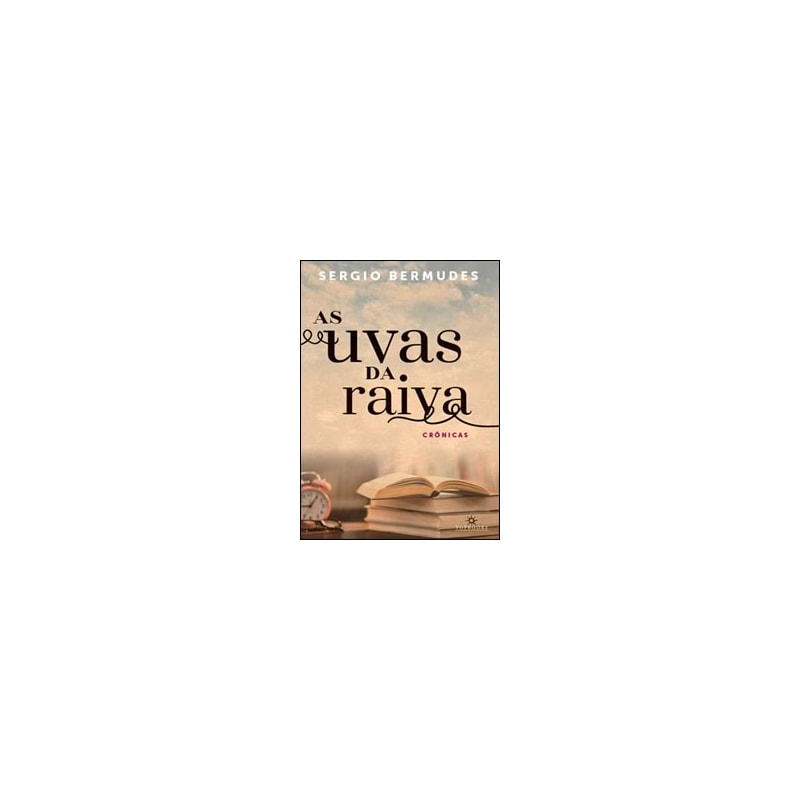 AS UVAS DA RAIVA - CRÔNICAS
