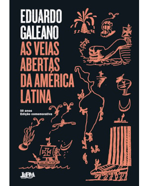 As veias abertas da América latina - 50 anos: edição comemorativa