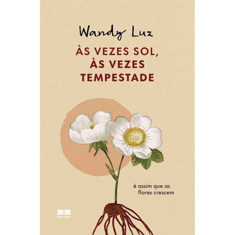 ÀS VEZES SOL, ÀS VEZES TEMPESTADE, É ASSIM QUE AS FLORES CRESCEM