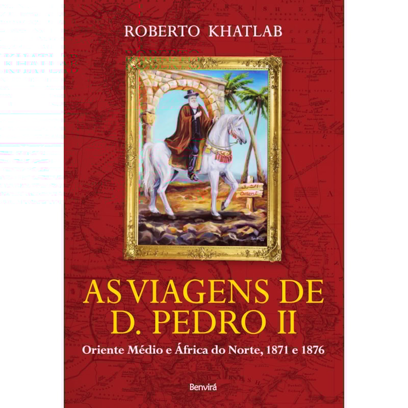 AS VIAGENS DE D. PEDRO II: ORIENTE MÉDIO E ÁFRICA DO NORTE, 1871 E 1876