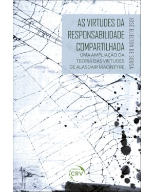 AS VIRTUDES DA RESPONSABILIDADE COMPARTILHADA: UMA AMPLIAÇÃO DA TEORIA DAS VIRTUDES DE ALASDAIR MACLNTYRE