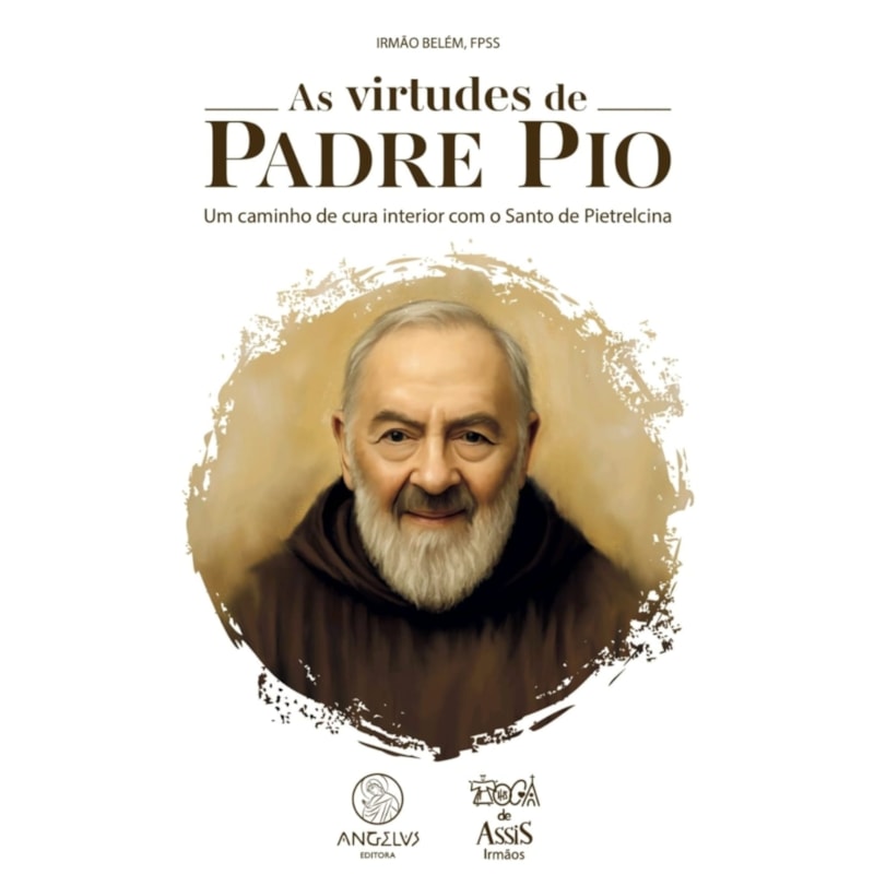 As virtudes de Padre Pio: Um caminho de cura interior com o Santo de Pietrelcina