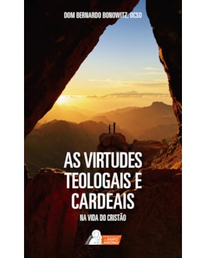AS VIRTUDES TEOLOGAIS E CARDEAIS