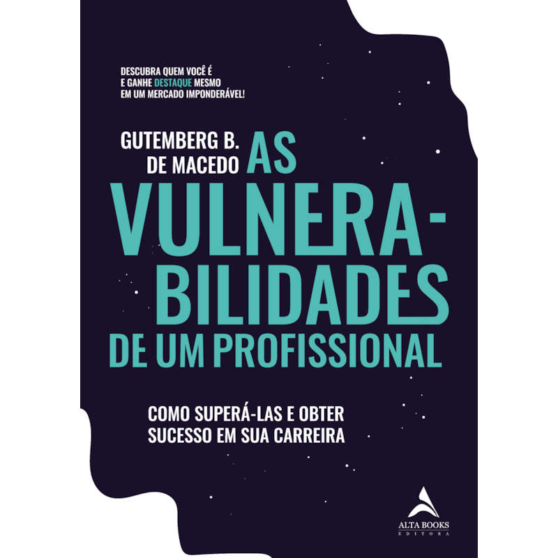 As vulnerabilidades de um profissional: como superá-las e obter sucesso em sua carreira