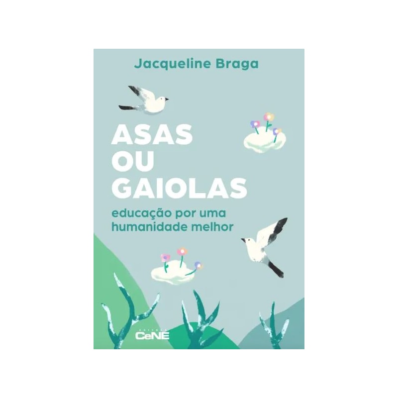 ASAS OU GAIOLAS: EDUCAÇÃO POR UMA HUMANIDADE MELHOR