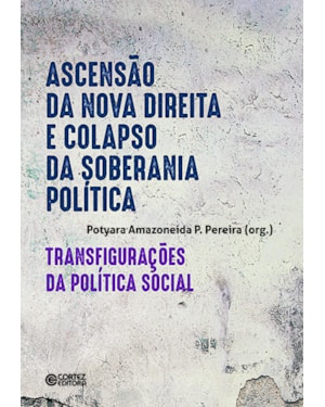 ASCENSÃO DA NOVA DIREITA E COLAPSO DA SOBERANIA POLÍTICA:: TRANSFIGURAÇÕES DA POLÍTICA SOCIAL