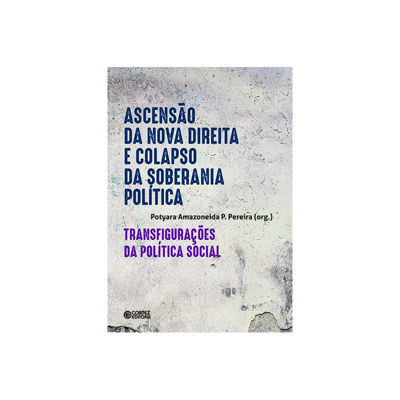 ASCENSÃO DA NOVA DIREITA E COLAPSO DA SOBERANIA POLÍTICA:: TRANSFIGURAÇÕES DA POLÍTICA SOCIAL