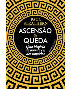 Ascensão e queda: uma história do mundo em dez impérios