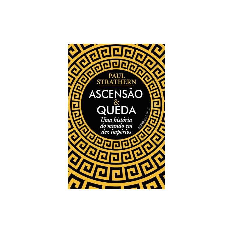 Ascensão e queda: uma história do mundo em dez impérios