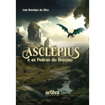 ASCLÉPIUS E AS PEDRAS DO DESTINO