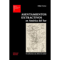 Asentamientos extractivos en América del sur. un urbanismo más allá de la ciudad: eua 31