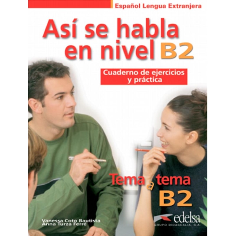 ASI SE HABLA EN NIVEL B2 - CUADERNO DE EJERCICIOS Y PRACTICA TEMA A TEMA B2