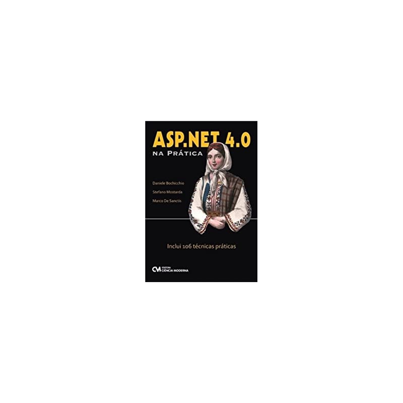 ASP.NET 4.0 NA PRATICA  - INCLUI 106 TECNICAS PRATICAS - 1