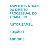 ASPECTOS ATUAIS DO DIREITO PROCESSUAL DO TRABALHO