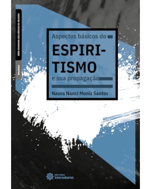 ASPECTOS BÁSICOS DO ESPIRITISMO E SUA PROPAGAÇÃO
