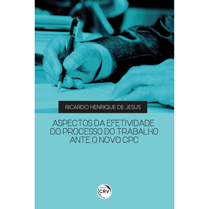 ASPECTOS DA EFETIVIDADE DO PROCESSO DO TRABALHO ANTE O NOVO CPC