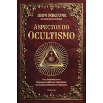 Aspectos do ocultismo: Uma introdução ao pensamento místico e esotérico da tradição hermética ocidental