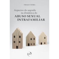 ASPECTOS DO SEGREDO NA DINÂMICA DO ABUSO SEXUAL INTRAFAMILIAR