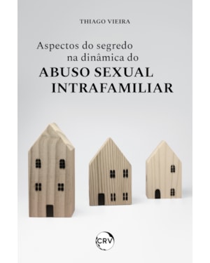 ASPECTOS DO SEGREDO NA DINÂMICA DO ABUSO SEXUAL INTRAFAMILIAR