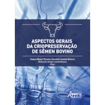 ASPECTOS GERAIS DA CRIOPRESERVAÇÃO DE SÊMEN BOVINO