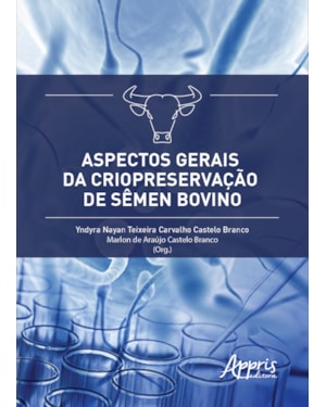 ASPECTOS GERAIS DA CRIOPRESERVAÇÃO DE SÊMEN BOVINO