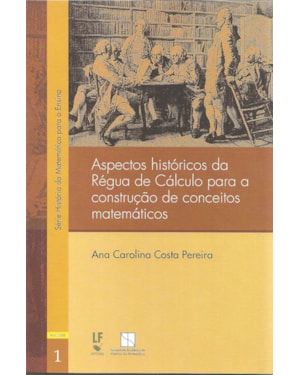 ASPECTOS HISTÓRICOS DA RÉGUA DE CÁLCULO PARA A CONSTRUÇÃO DE CONCEITOS MATEMÁTICOS