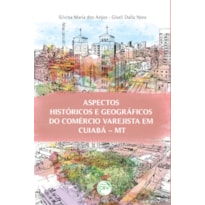 ASPECTOS HISTÓRICOS E GEOGRÁFICOS DO COMÉRCIO VAREJISTA EM CUIABÁ- MT