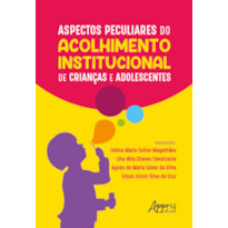 ASPECTOS PECULIARES DO ACOLHIMENTO INSTITUCIONAL DE CRIANÇAS E ADOLESCENTES