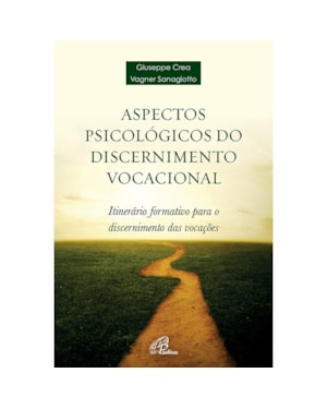 Aspectos psicológicos do discernimento vocacional: itinerário formativo para o discernimento das vocações