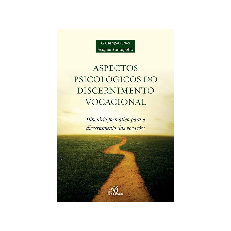 ASPECTOS PSICOLÓGICOS DO DISCERNIMENTO VOCACIONAL: ITINERÁRIO FORMATIVO PARA O DISCERNIMENTO DAS VOCAÇÕES