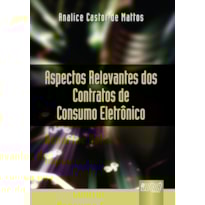 ASPECTOS RELEVANTES DOS CONTRATOS DE CONSUMO ELETRÔNICOS
