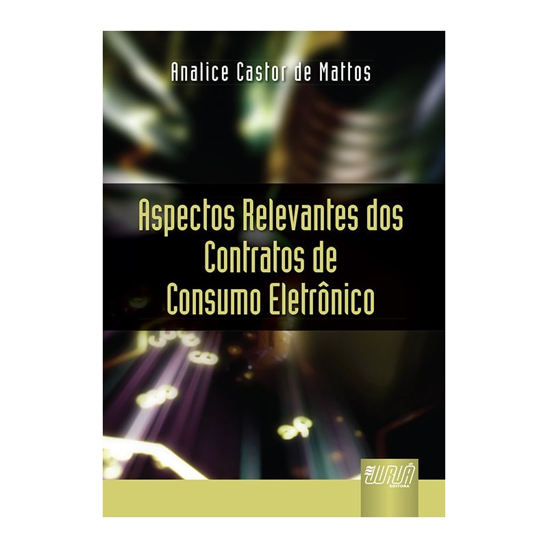 ASPECTOS RELEVANTES DOS CONTRATOS DE CONSUMO ELETRÔNICOS