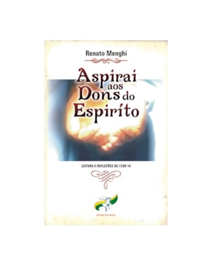 ASPIRAI AOS DONS DO ESPIRITO - 1