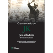 ASSASSINATO DE JK PELA DITADURA: DOCUMENTOS OFICIAIS, O