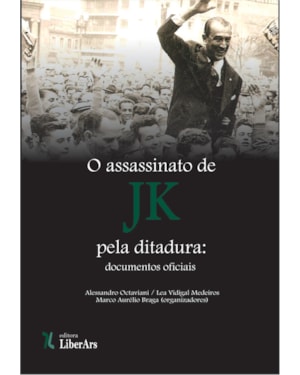 ASSASSINATO DE JK PELA DITADURA: DOCUMENTOS OFICIAIS, O
