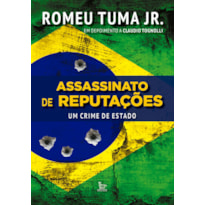 ASSASSINATO DE REPUTAÇÕES - UM CRIME DE ESTADO