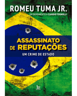 ASSASSINATO DE REPUTAÇÕES - UM CRIME DE ESTADO