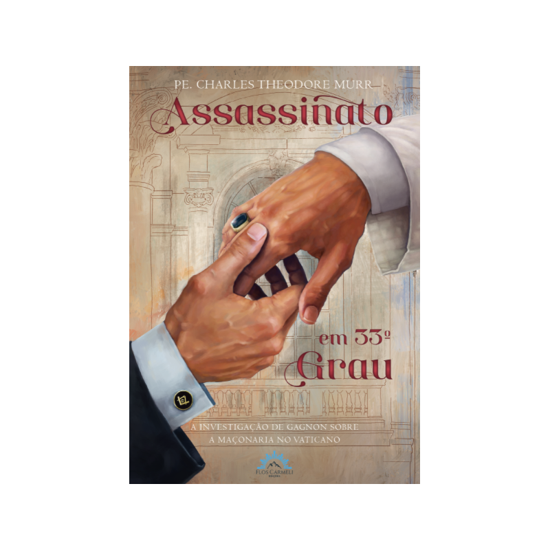 Assassinato em 33º grau: A investigação de Gagnon sobre a maçonaria no vaticano
