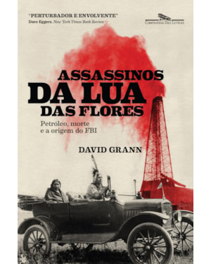 Assassinos da Lua das Flores: petróleo, morte e a origem do fbi