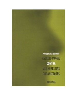ASSÉDIO MORAL CONTRA MULHERES NAS ORGANIZAÇÕES