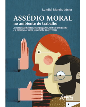 ASSÉDIO MORAL NO AMBIENTE DE TRABALHO: AS RESPONSABILIDADES DO EMPREGADOR, POLÍTICAS ANTIASSÉDIO E O COMPLIANCE COMO FERRAMENTA DE PREVENÇÃO