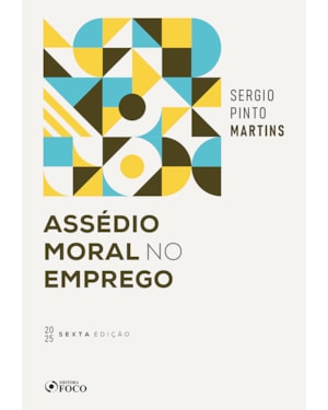 ASSÉDIO MORAL NO EMPREGO - 6ª ED -2025
