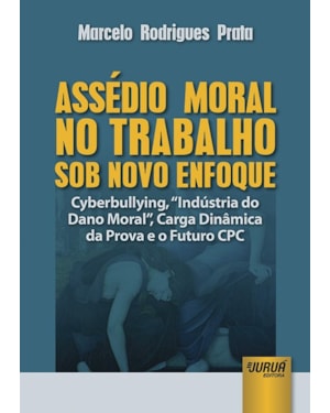 ASSÉDIO MORAL NO TRABALHO SOB NOVO ENFOQUE - CYBERBULLYING,