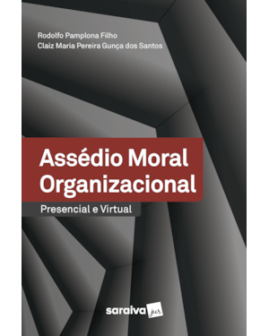 ASSÉDIO MORAL ORGANIZACIONAL - PRESENCIAL E VIRTUAL