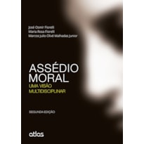 ASSÉDIO MORAL: UMA VISÃO MULTIDISCIPLINAR - 2ª EDIÇÃO 2015