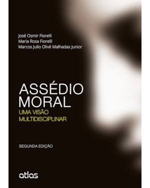 ASSÉDIO MORAL: UMA VISÃO MULTIDISCIPLINAR - 2ª EDIÇÃO 2015