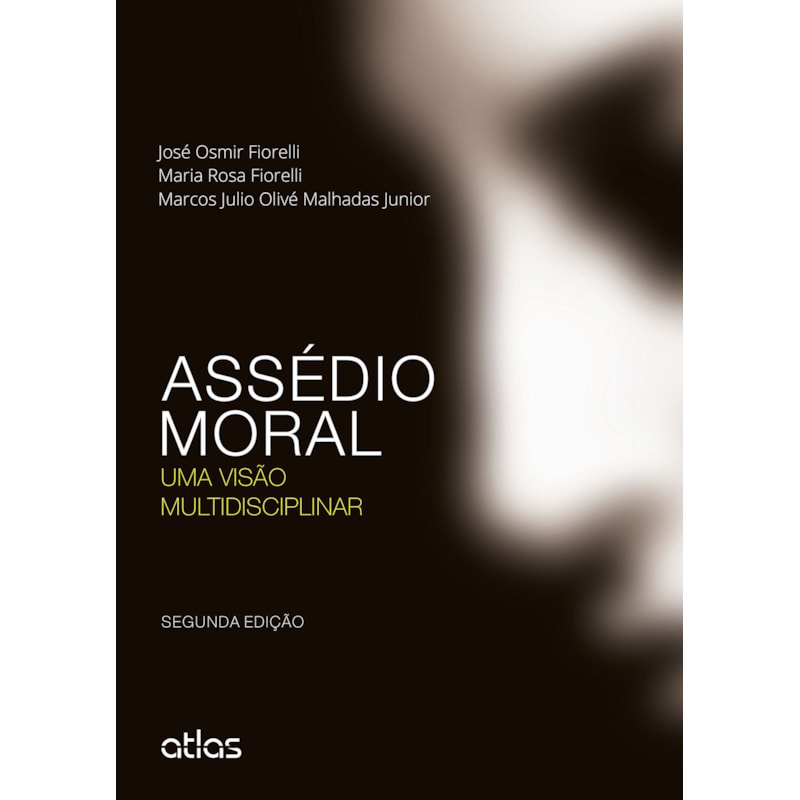 ASSÉDIO MORAL: UMA VISÃO MULTIDISCIPLINAR - 2ª EDIÇÃO 2015