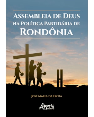 ASSEMBLEIA DE DEUS NA POLÍTICA PARTIDÁRIA DE RONDÔNIA
